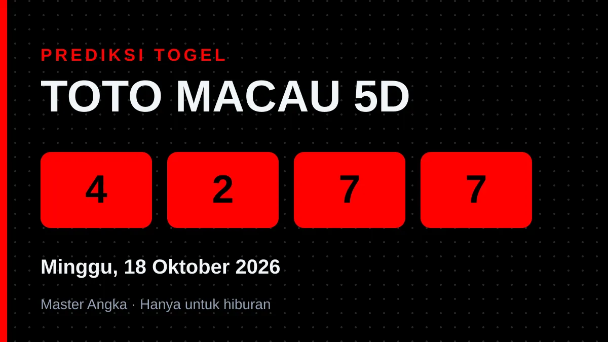 Prediksi TOTO MACAU 5D Minggu, 18 Oktober 2026